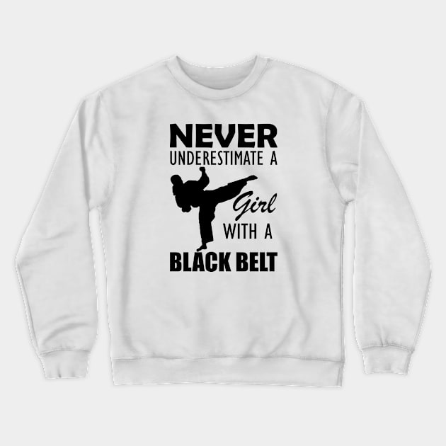 Black Belt Lady - Never Underestimate a girl with black belt Crewneck Sweatshirt by KC Happy Shop